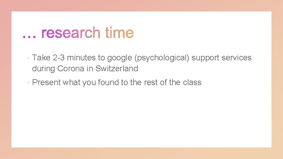 § Take 2 -3 minutes to google (psychological) support services during Corona in Switzerland