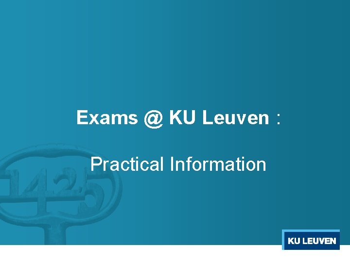 Exams @ KU Leuven : Practical Information 