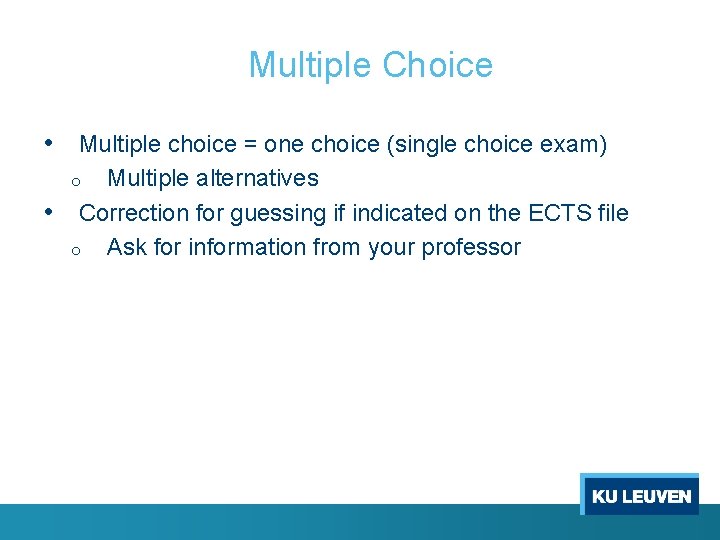 Multiple Choice • Multiple choice = one choice (single choice exam) Multiple alternatives •