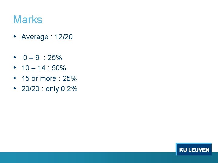 Marks • Average : 12/20 • • 0 – 9 : 25% 10 –