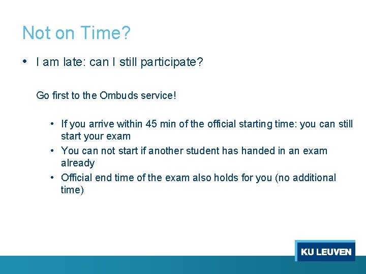 Not on Time? • I am late: can I still participate? Go first to