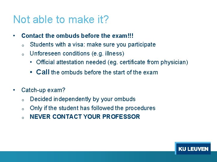 Not able to make it? • Contact the ombuds before the exam!!! o o