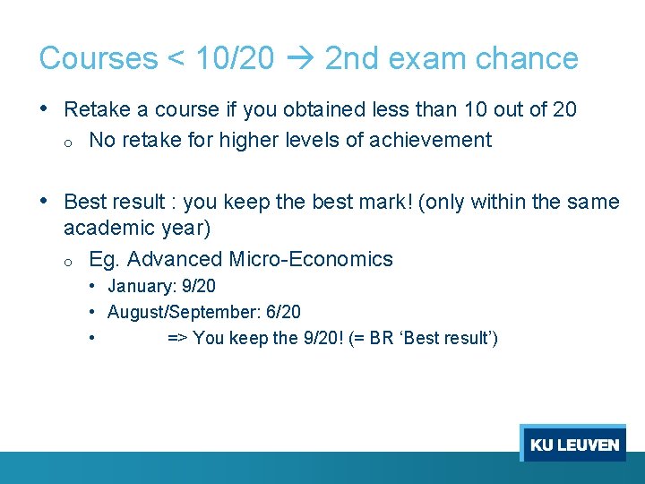 Courses < 10/20 2 nd exam chance • Retake a course if you obtained