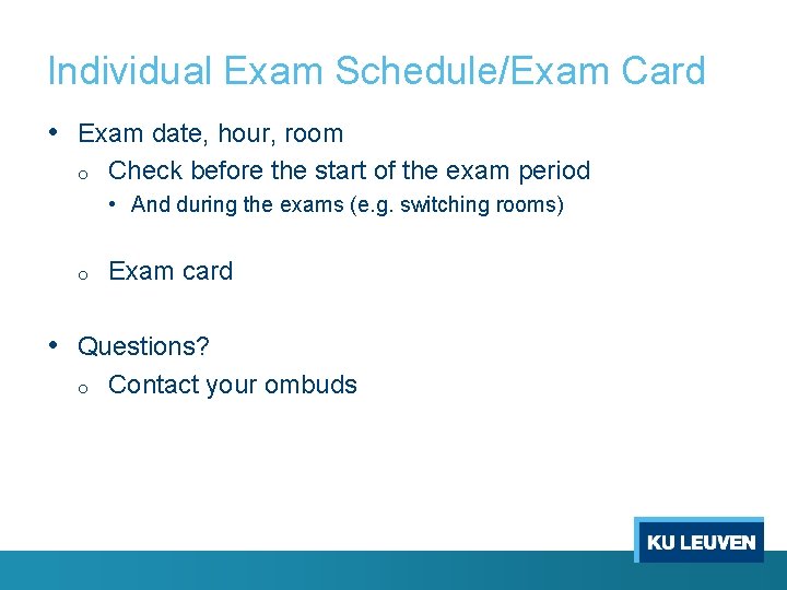 Individual Exam Schedule/Exam Card • Exam date, hour, room o Check before the start
