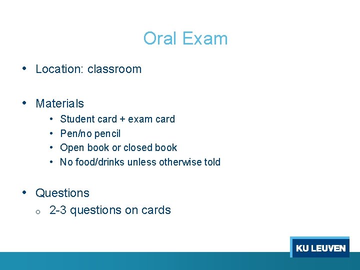 Oral Exam • Location: classroom • Materials • • Student card + exam card