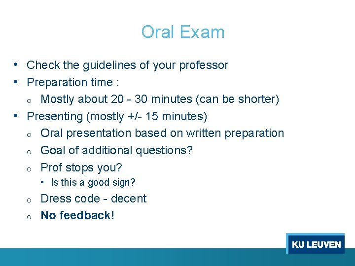 Oral Exam • Check the guidelines of your professor • Preparation time : Mostly