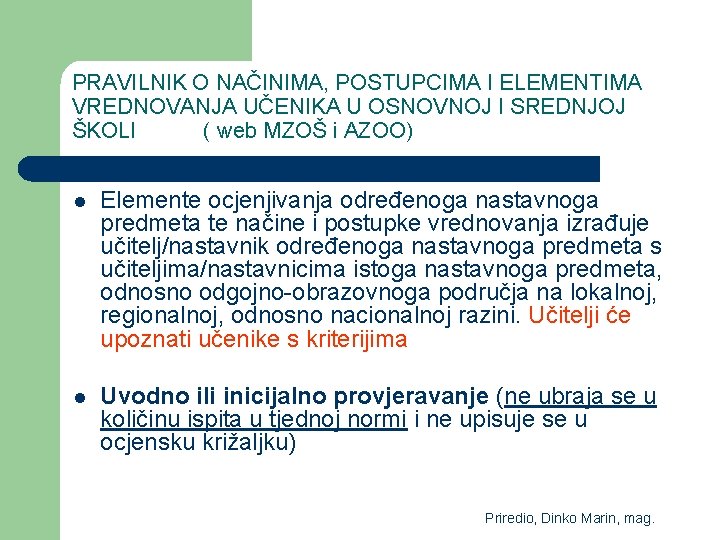 PRAVILNIK O NAČINIMA, POSTUPCIMA I ELEMENTIMA VREDNOVANJA UČENIKA U OSNOVNOJ I SREDNJOJ ŠKOLI (