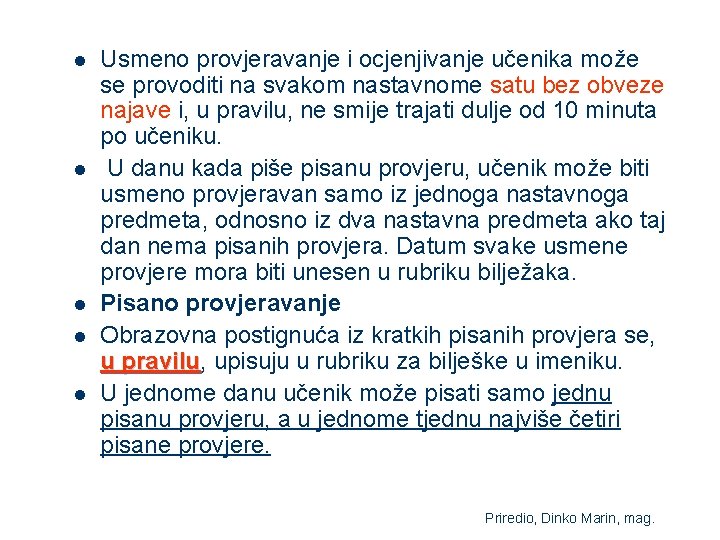 l l l Usmeno provjeravanje i ocjenjivanje učenika može se provoditi na svakom nastavnome