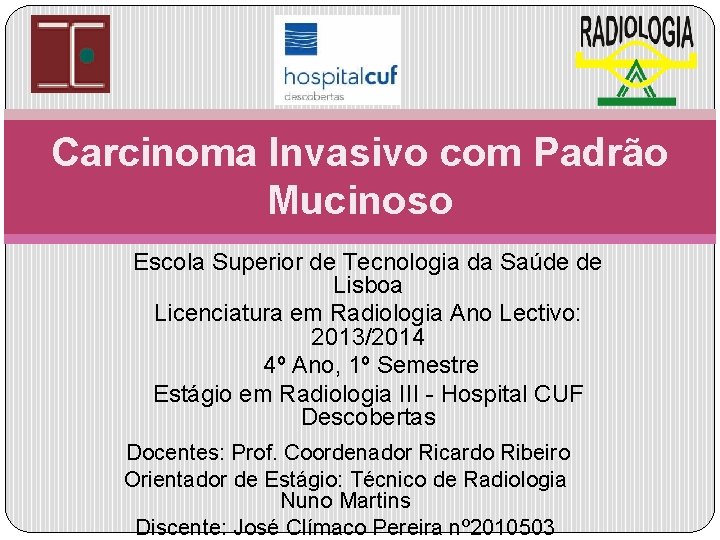 Carcinoma Invasivo com Padrão Mucinoso Escola Superior de Tecnologia da Saúde de Lisboa Licenciatura