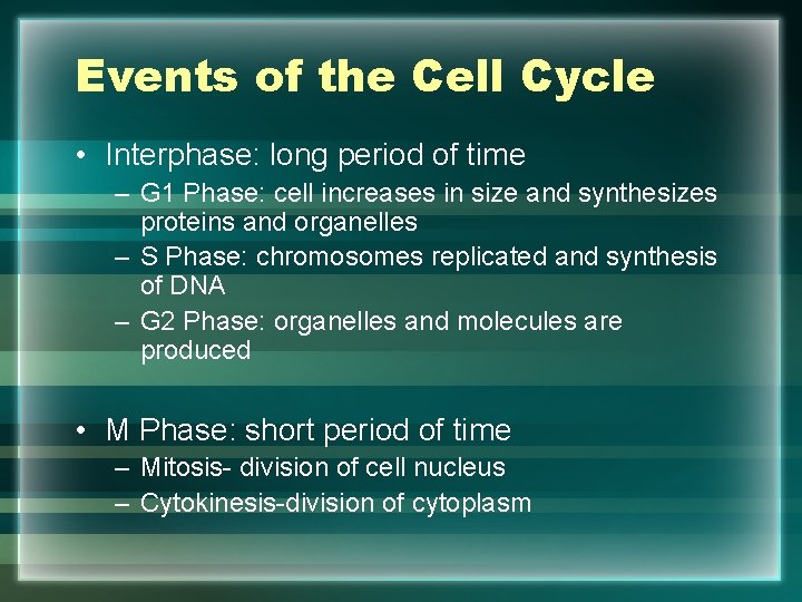 Events of the Cell Cycle • Interphase: long period of time – G 1