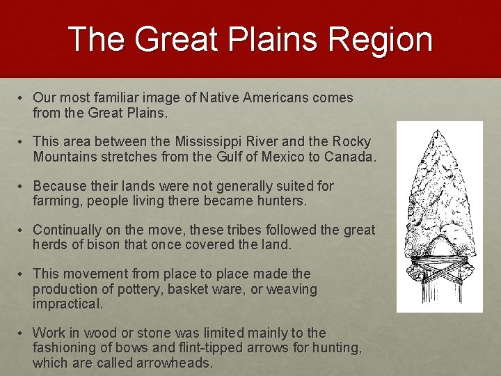 The Great Plains Region • Our most familiar image of Native Americans comes from The Great Plains Region • Our most familiar image of Native Americans comes from