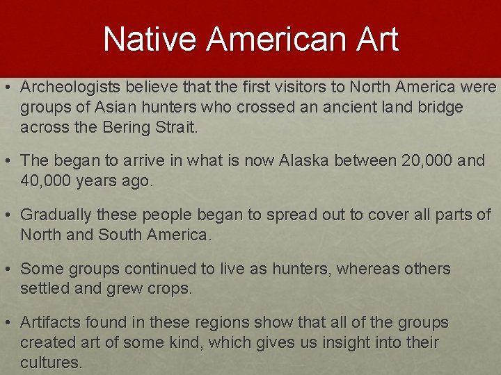 Native American Art • Archeologists believe that the first visitors to North America were Native American Art • Archeologists believe that the first visitors to North America were