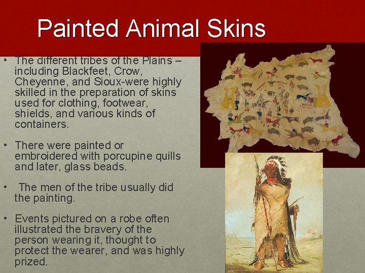 Painted Animal Skins • The different tribes of the Plains – including Blackfeet, Crow, Painted Animal Skins • The different tribes of the Plains – including Blackfeet, Crow,