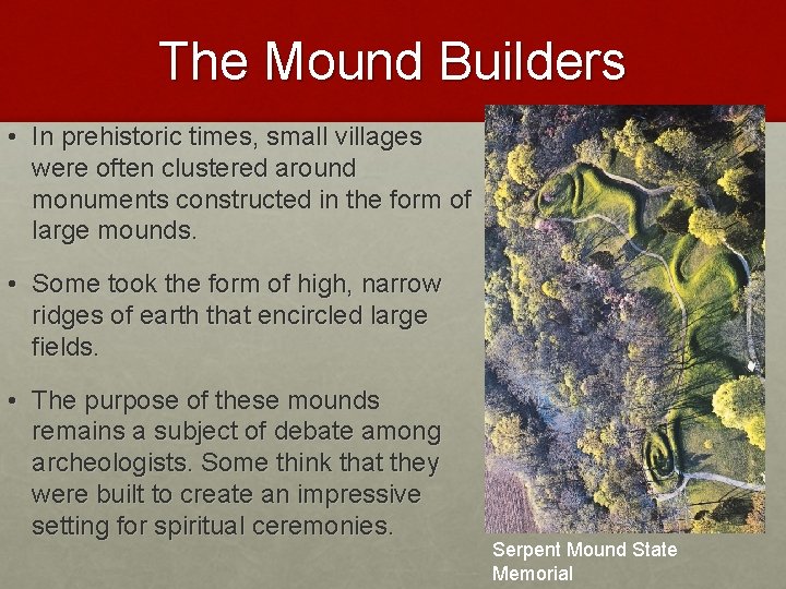 The Mound Builders • In prehistoric times, small villages were often clustered around monuments The Mound Builders • In prehistoric times, small villages were often clustered around monuments