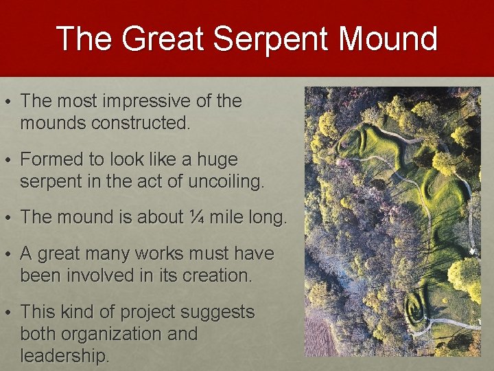 The Great Serpent Mound • The most impressive of the mounds constructed. • Formed The Great Serpent Mound • The most impressive of the mounds constructed. • Formed