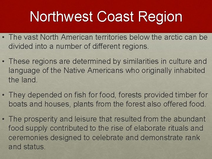 Northwest Coast Region • The vast North American territories below the arctic can be Northwest Coast Region • The vast North American territories below the arctic can be