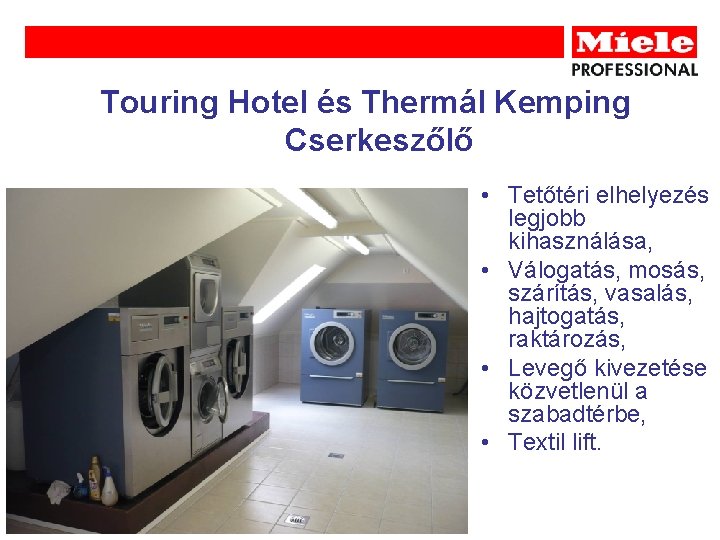 Touring Hotel és Thermál Kemping Cserkeszőlő • Tetőtéri elhelyezés legjobb kihasználása, • Válogatás, mosás,