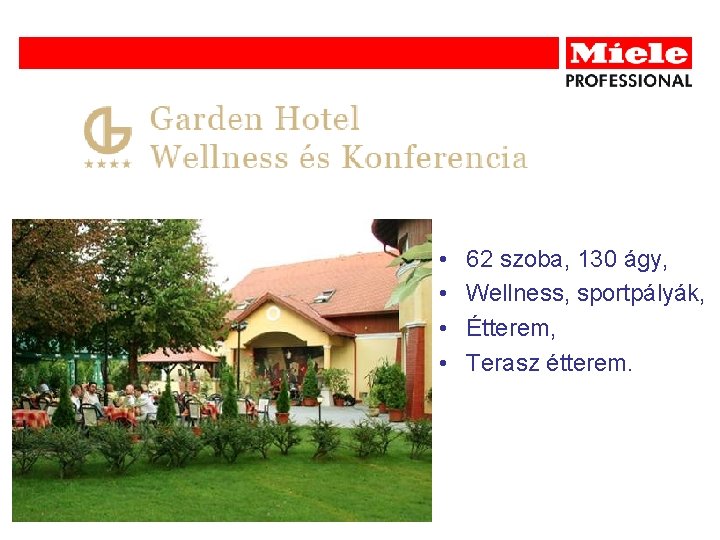  • • 62 szoba, 130 ágy, Wellness, sportpályák, Étterem, Terasz étterem. 