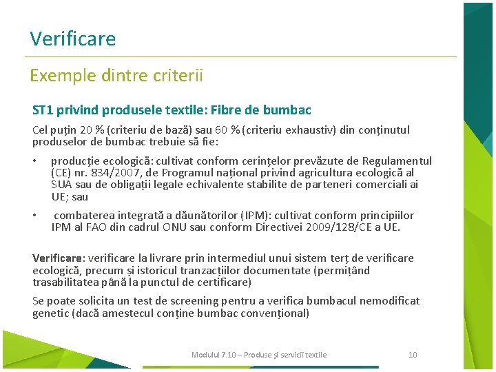 Verificare Exemple dintre criterii ST 1 privind produsele textile: Fibre de bumbac Cel puțin