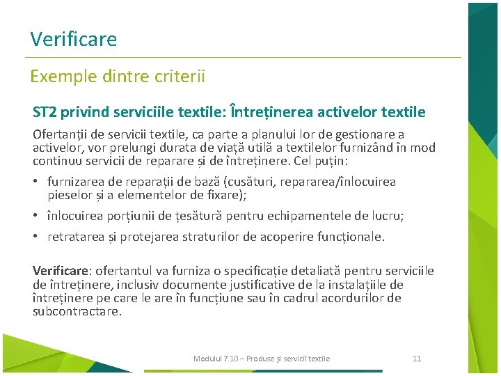 Verificare Exemple dintre criterii ST 2 privind serviciile textile: Întreținerea activelor textile Ofertanții de