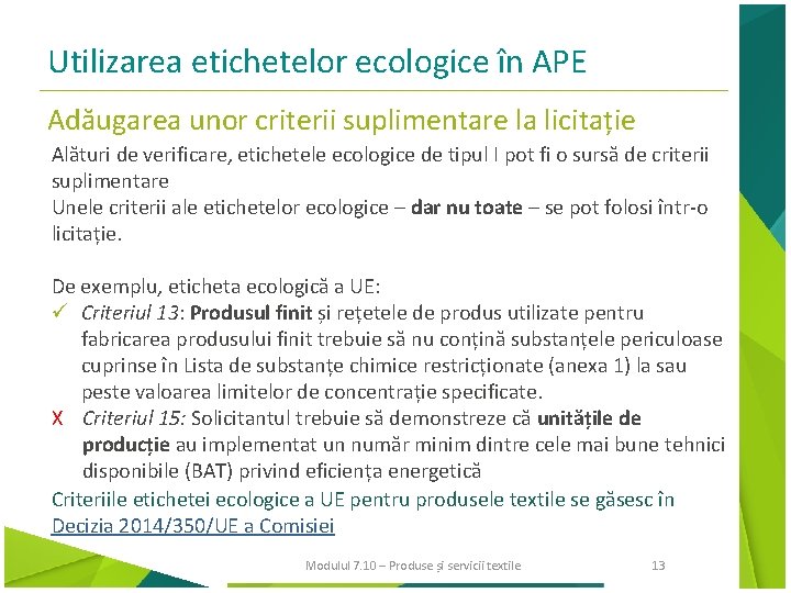 Utilizarea etichetelor ecologice în APE Adăugarea unor criterii suplimentare la licitație Alături de verificare,