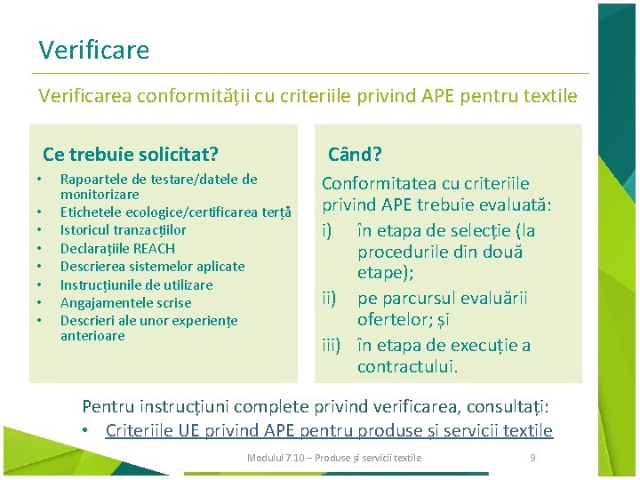 Verificarea conformității cu criteriile privind APE pentru textile Ce trebuie solicitat? • • Când?