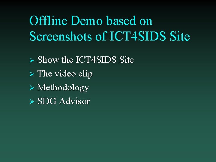 Offline Demo based on Screenshots of ICT 4 SIDS Site Ø Show the ICT