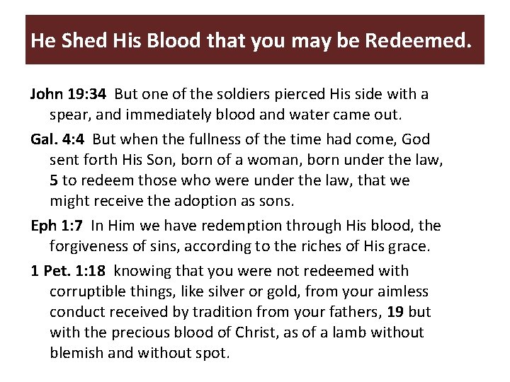 He Shed His Blood that you may be Redeemed. John 19: 34 But one