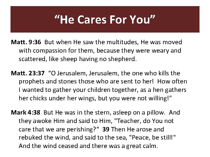 “He Cares For You” Matt. 9: 36 But when He saw the multitudes, He