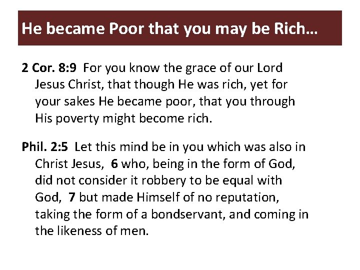 He became Poor that you may be Rich… 2 Cor. 8: 9 For you