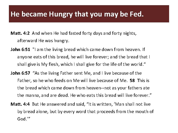 He became Hungry that you may be Fed. Matt. 4: 2 And when He