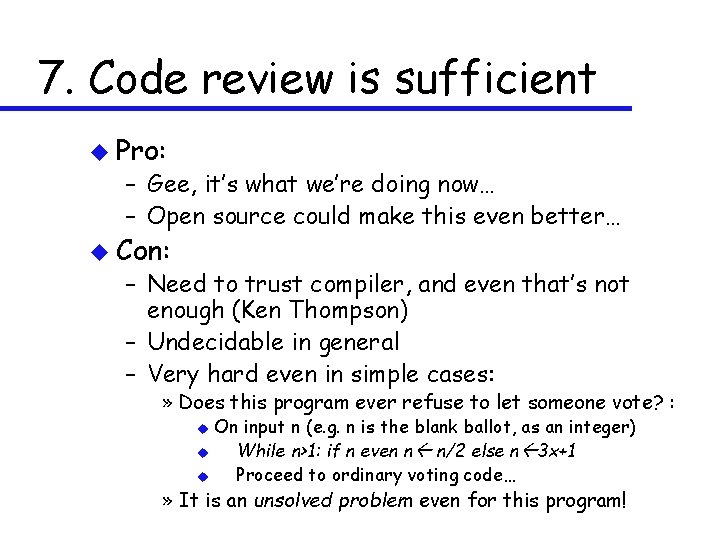 7. Code review is sufficient u Pro: – Gee, it’s what we’re doing now…