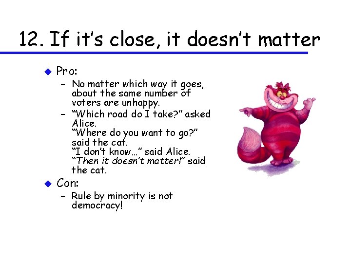 12. If it’s close, it doesn’t matter u Pro: u Con: – No matter