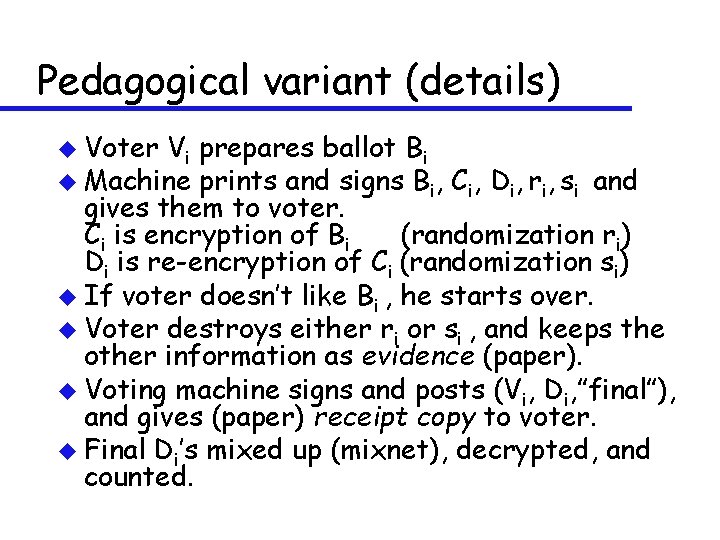 Pedagogical variant (details) u Voter Vi prepares ballot Bi u Machine prints and signs