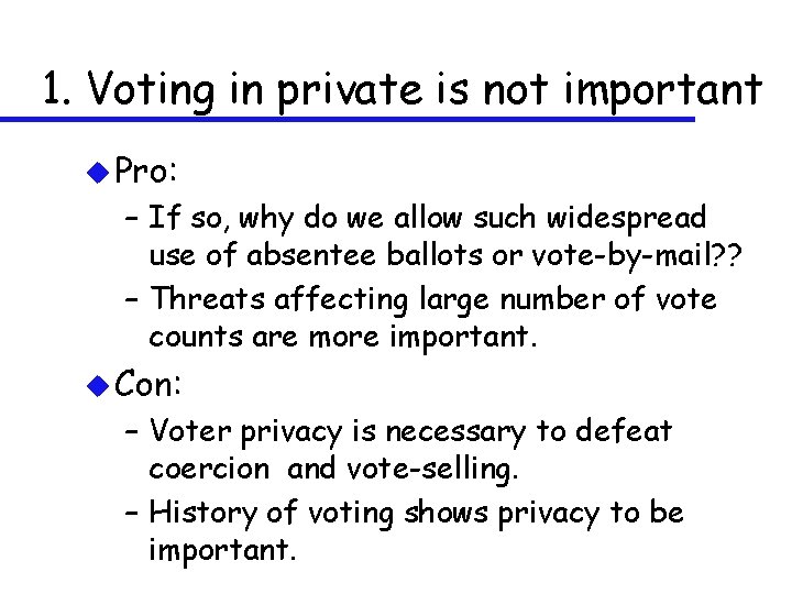 1. Voting in private is not important u Pro: – If so, why do