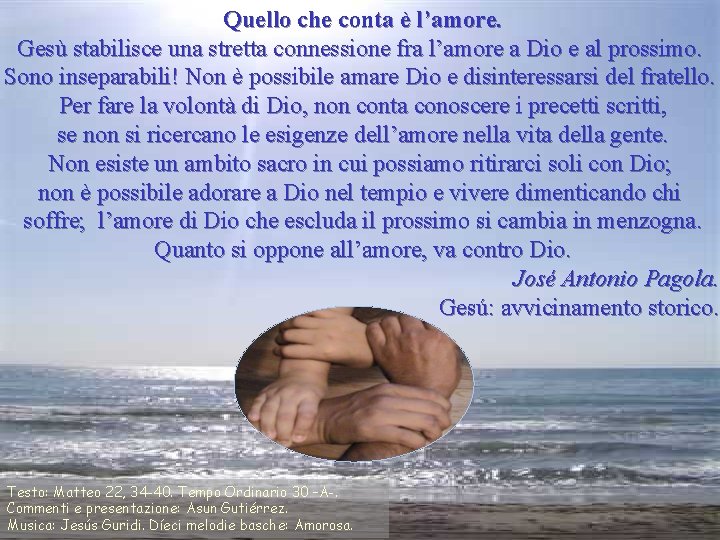 Quello che conta è l’amore. Gesù stabilisce una stretta connessione fra l’amore a Dio