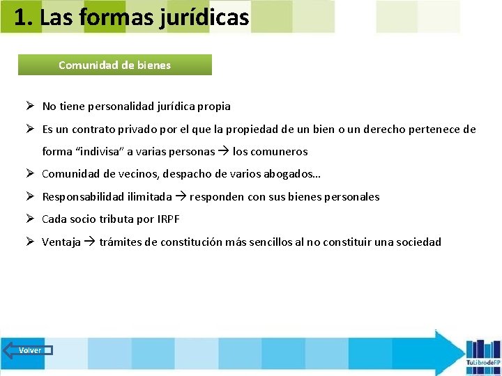 1. Las formas jurídicas Comunidad de bienes Ø No tiene personalidad jurídica propia Ø