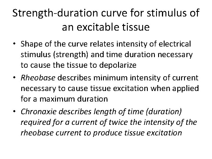 Strength-duration curve for stimulus of an excitable tissue • Shape of the curve relates