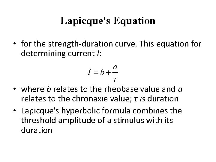 Lapicque's Equation • for the strength-duration curve. This equation for determining current I: •