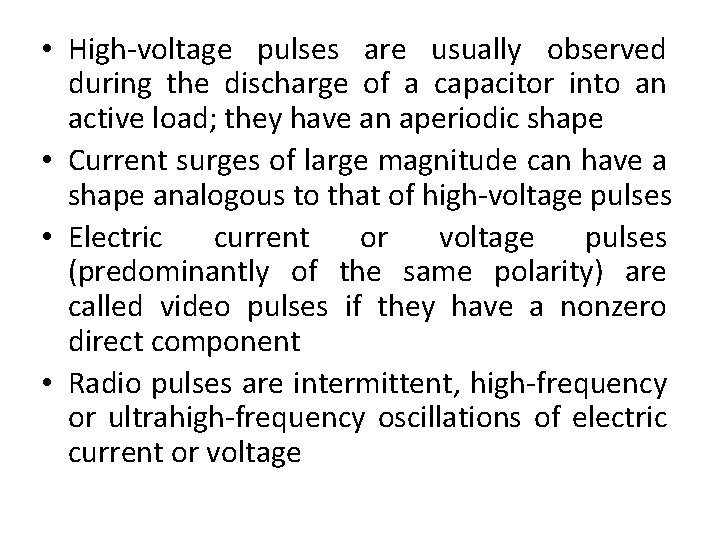  • High-voltage pulses are usually observed during the discharge of a capacitor into