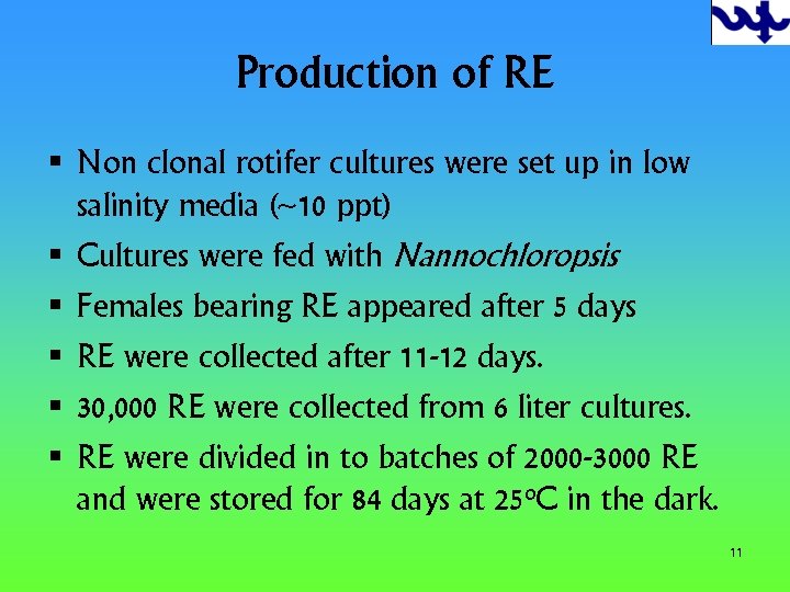 Production of RE § Non clonal rotifer cultures were set up in low salinity