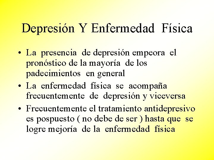 Depresión Y Enfermedad Física • La presencia de depresión empeora el pronóstico de la