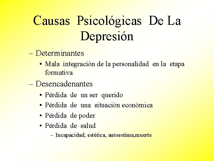 Causas Psicológicas De La Depresión – Determinantes • Mala integración de la personalidad en