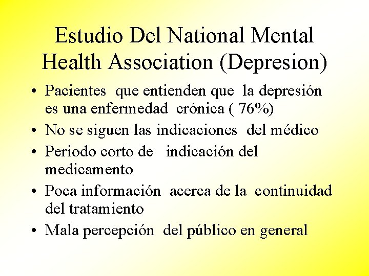 Estudio Del National Mental Health Association (Depresion) • Pacientes que entienden que la depresión