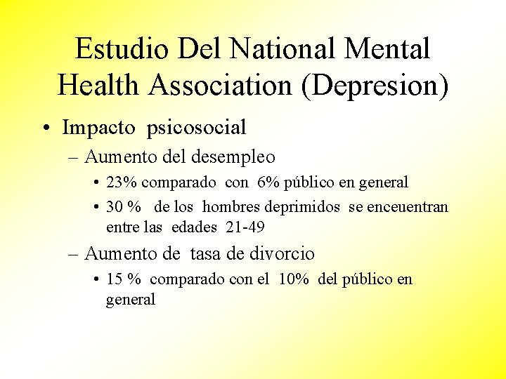 Estudio Del National Mental Health Association (Depresion) • Impacto psicosocial – Aumento del desempleo