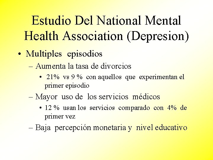 Estudio Del National Mental Health Association (Depresion) • Multiples episodios – Aumenta la tasa