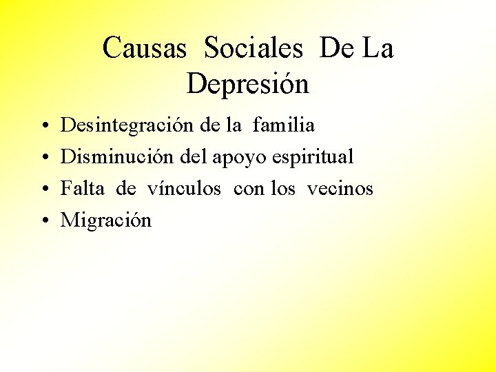 Causas Sociales De La Depresión • • Desintegración de la familia Disminución del apoyo
