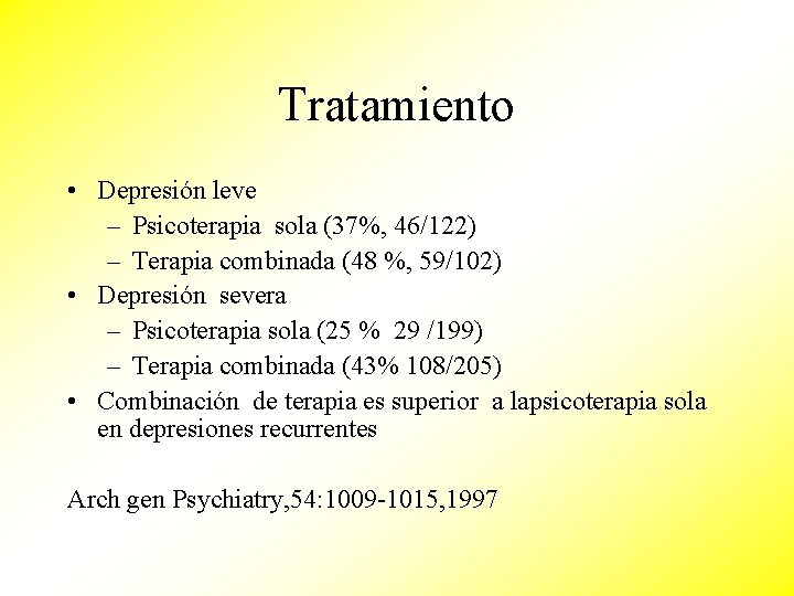 Tratamiento • Depresión leve – Psicoterapia sola (37%, 46/122) – Terapia combinada (48 %,