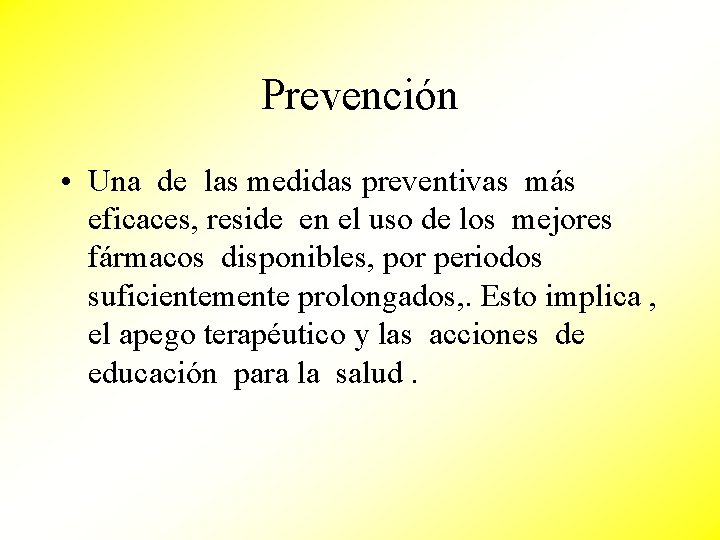 Prevención • Una de las medidas preventivas más eficaces, reside en el uso de