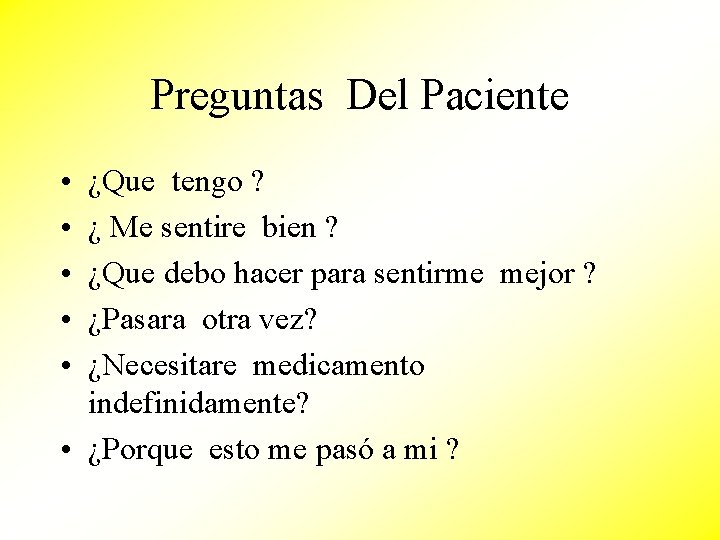 Preguntas Del Paciente • • • ¿Que tengo ? ¿ Me sentire bien ?